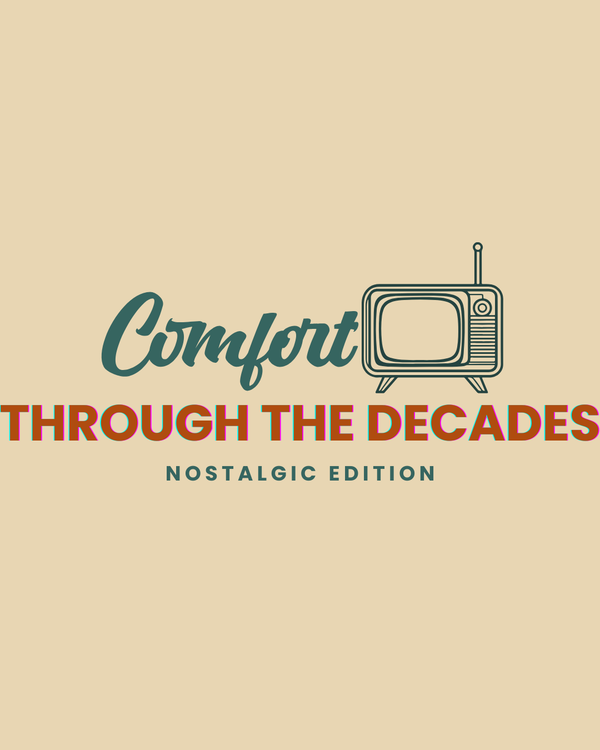 Comfort Through the Decades - Nostalgic Line